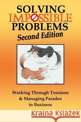 Solving Impossible Problems: Working Through Tensions & Managing Paradox in Business Joe Cheal 9780995597938 Gwiz Publishing - książka