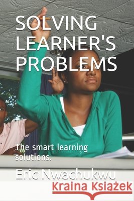 Solving Learner's Problems: The smart learning solutions. Eric Nwachukwu 9798539062781 Independently Published - książka