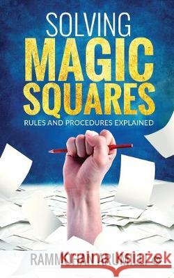 Solving Magic Squares: Rules and Procedures Explained Rammohan Arumilli 9781646508921 Notion Press - książka