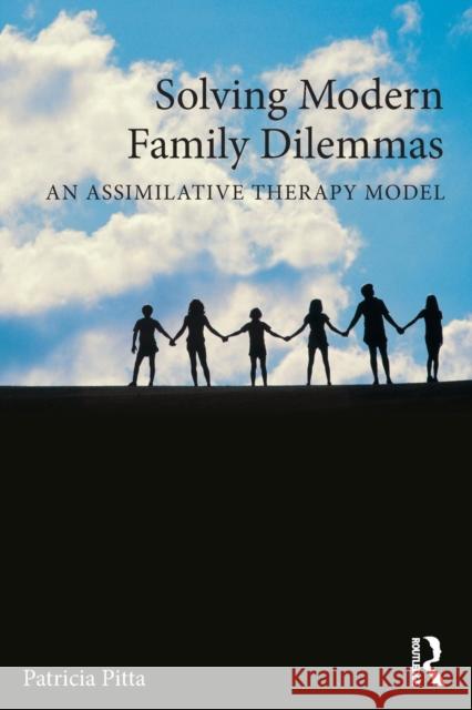 Solving Modern Family Dilemmas: An Assimilative Therapy Model Patricia Pitta 9781138775138 Routledge - książka