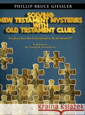 Solving New Testament Mysteries With Old Testament Clues Phillip Bruce Giessler 9781734478518 Esreview - książka