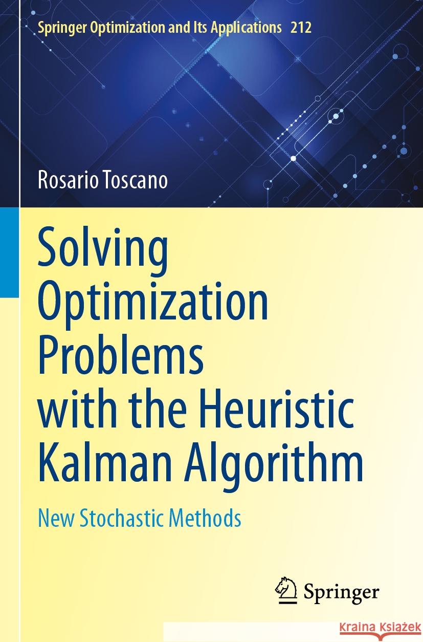 Solving Optimization Problems with the Heuristic Kalman Algorithm Rosario Toscano 9783031524615 Springer International Publishing - książka