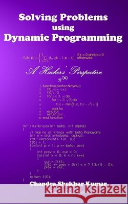 Solving Problems using Dynamic Programming: A Hacker's Perspective Chandra Shekhar Kumar 9789354081736 Chandra Shekhar Kumar - książka