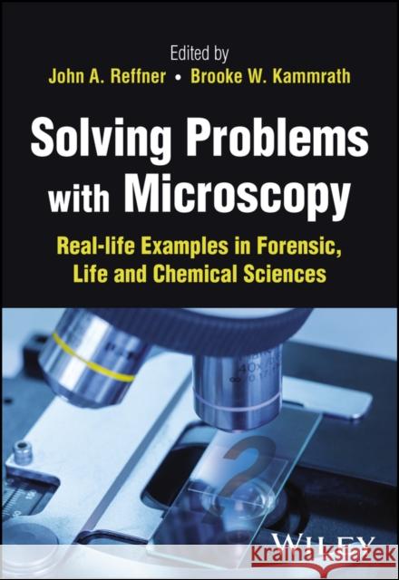 Solving Problems with Microscopy: Real-life Examples in Forensic, Life and Chemical Sciences John J. Reffner 9781119788201 John Wiley & Sons Inc - książka