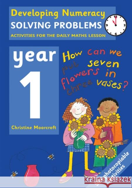 Solving Problems: Year 1 : Activities for the Daily Maths Lesson Christine Moorcroft 9780713654448 A & C BLACK PUBLISHERS LTD - książka