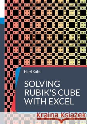 Solving Rubik\'s Cube with Excel Harri Kuisti 9789528069072 Books on Demand - książka