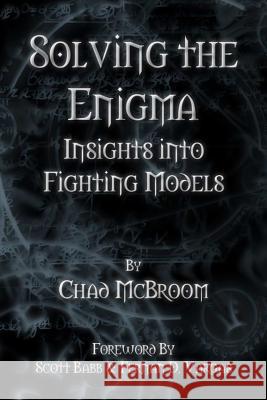 Solving the Enigma: Insights into Fighting Models Chad McBroom 9781312694262 Lulu.com - książka