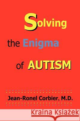 Solving the Enigma of Autism Dr Jean-Ronel Corbier 9780975419724 Ufomadu Consulting & Publishing - książka