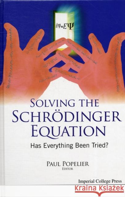 Solving the Schrodinger Equation: Has Everything Been Tried? Popelier, Paul 9781848167247  - książka