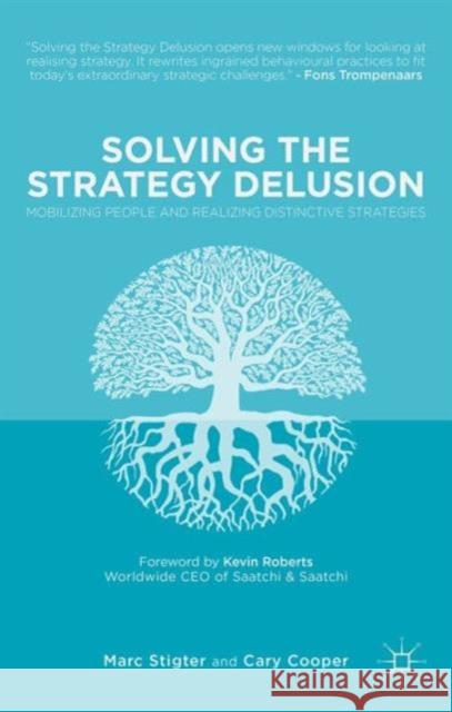 Solving the Strategy Delusion: Mobilizing People and Realizing Distinctive Strategies Stigter, M. 9781137394675 Palgrave MacMillan - książka