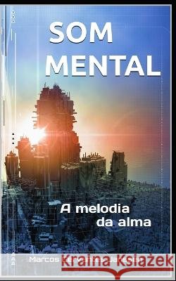 SOM Mental: A melodia da alma Marcos Cervantes Janssen   9798363302978 Independently Published - książka