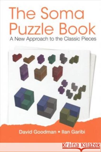 Soma Puzzle Book, The: A New Approach to the Classic Pieces Goodman, David Hillel 9789813275317 World Scientific Publishing Company - książka