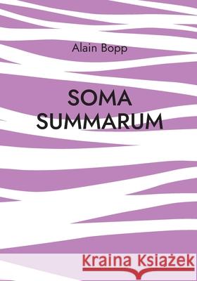 Soma Summarum: Programm zur psychodynamischen Tiefenanalyse und -Entspannung Alain Bopp 9783754352663 Books on Demand - książka