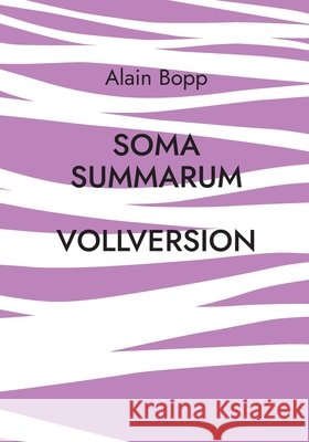 Soma Summarum Vollversion: Programm zur psychodynamischen Tiefenanalyse und -Entspannung Alain Bopp 9783755710226 Books on Demand - książka