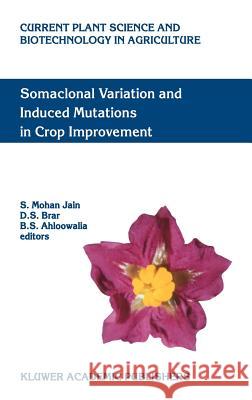 Somaclonal Variation and Induced Mutations in Crop Improvement S. Mohan Jain B. S. Ahloowalia D. S. Brar 9780792348627 Kluwer Academic Publishers - książka
