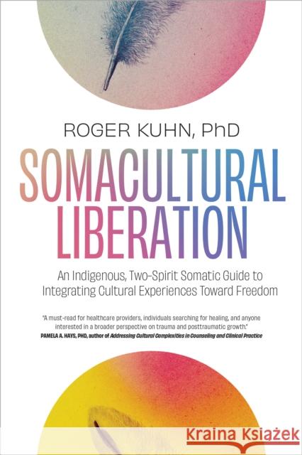 Somacultural Liberation Roger Kuhn 9781623178826 North Atlantic Books,U.S. - książka