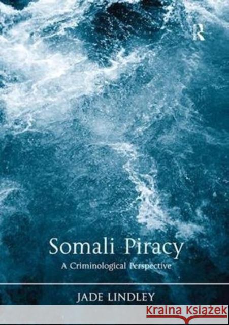Somali Piracy: A Criminological Perspective Jade Lindley 9780815391968 Routledge - książka