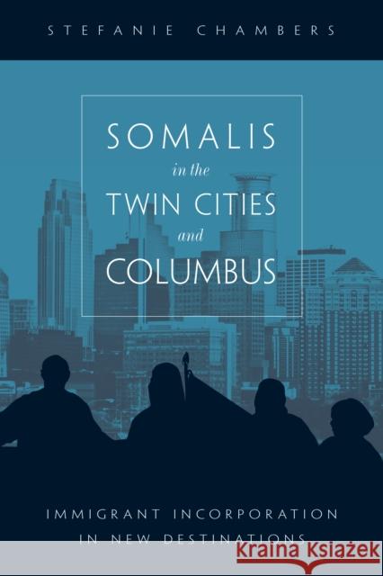 Somalis in the Twin Cities and Columbus: Immigrant Incorporation in New Destinations Stefanie Chambers 9781439914427 Temple University Press - książka