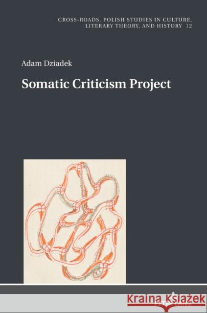 Somatic Criticism Project Adam Dziadek Jakub Dziewit 9783631674284 Peter Lang Gmbh, Internationaler Verlag Der W - książka