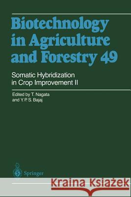 Somatic Hybridization in Crop Improvement II Toshiyuki Nagata, Y.P.S. Bajaj 9783642625008 Springer-Verlag Berlin and Heidelberg GmbH &  - książka