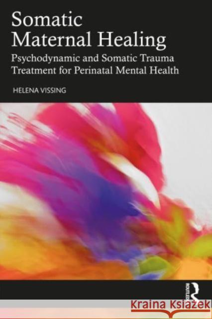 Somatic Maternal Healing Helena (Private practice, California, USA) Vissing 9781032315249 Taylor & Francis Ltd - książka