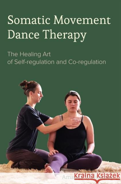 Somatic Movement Dance Therapy: The Healing Art of Self-Regulation and Co-Regulation Williamson, Amanda 9781789386905 Intellect Books - książka