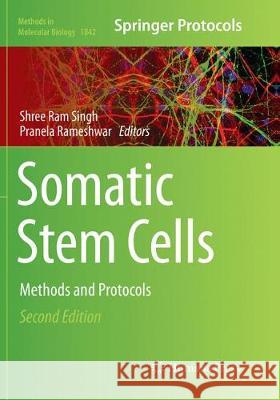 Somatic Stem Cells: Methods and Protocols Singh, Shree RAM 9781493993697 Humana - książka