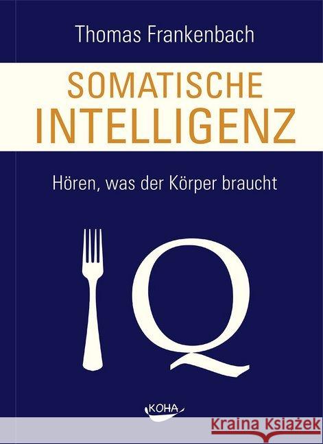 Somatische Intelligenz : Hören, was der Körper braucht Frankenbach, Thomas 9783867282499 KOHA - książka