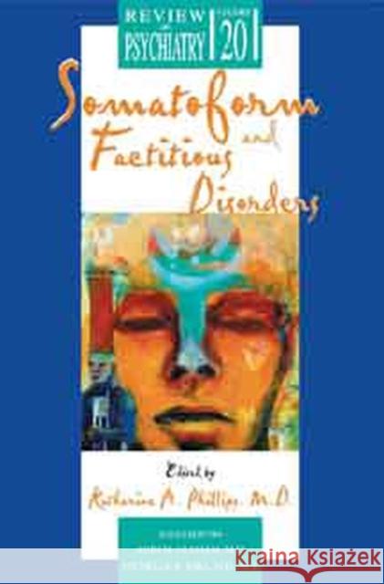 Somatoform and Factitious Disorders Katharine A. Phillips Katherine A. Phillips 9781585620296 American Psychiatric Publishing, Inc. - książka