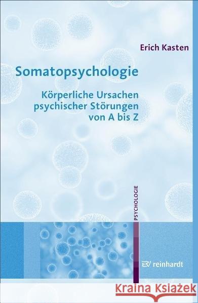 Somatopsychologie : Körperliche Ursachen psychischer Störungen von A bis Z Kasten, Erich   9783497021208 Reinhardt, München - książka