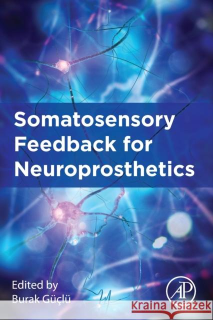 Somatosensory Feedback for Neuroprosthetics Burak Guclu 9780128228289 Elsevier Science Publishing Co Inc - książka