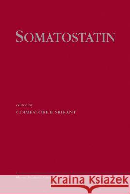 Somatostatin Coimbatore B. Srikant Coimbatore B. Srikant 9781402077999 Kluwer Academic Publishers - książka