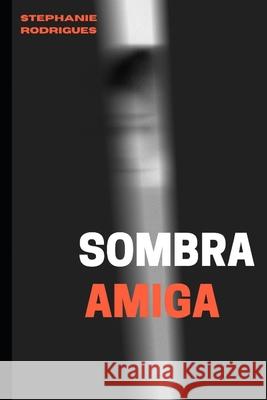 Sombra amiga Stephanie Costa Rodrigues 9798543157978 Independently Published - książka