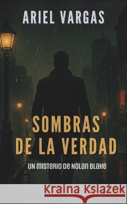 Sombras de la Verdad: Un misterio de Nolan Blake Ariel Vargas 9789945295269 Rio Editores - książka