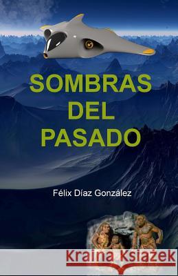 Sombras del Pasado Felix Dia 9781974685189 Createspace Independent Publishing Platform - książka