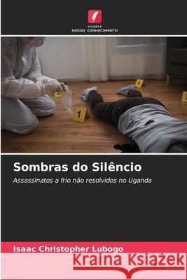 Sombras do Sil?ncio Isaac Christopher Lubogo 9786207897537 Edicoes Nosso Conhecimento - książka