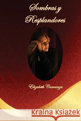 Sombras y Resplandores Carranza, Elizabeth 9781974167050 Createspace Independent Publishing Platform - książka