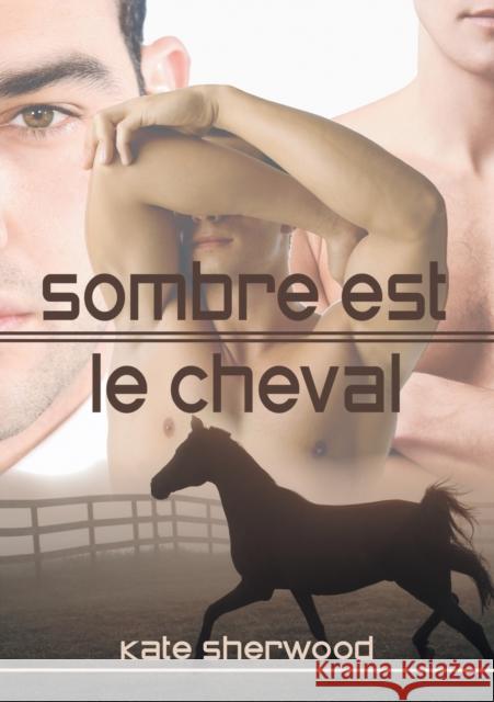 Sombre Est Le Cheval (Translation) Sherwood, Kate 9781634766067 Dreamspinner Press - książka