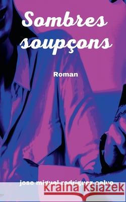 Sombres soupçons Rodriguez Calvo, Jose Miguel 9782322379415 Books on Demand - książka