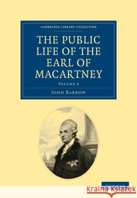 Some Account of the Public Life, and a Selection from the Unpublished Writings, of the Earl of Macartney John Barrow, George Macartney 9781108026208 Cambridge University Press - książka