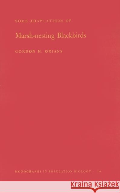 Some Adaptations of Marsh-Nesting Blackbirds Orians, Gordon H. 9780691082370 Princeton University Press - książka