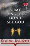 Some Angels Don't See God Ever Obi 9781998995875 Abibiman Publishing UK