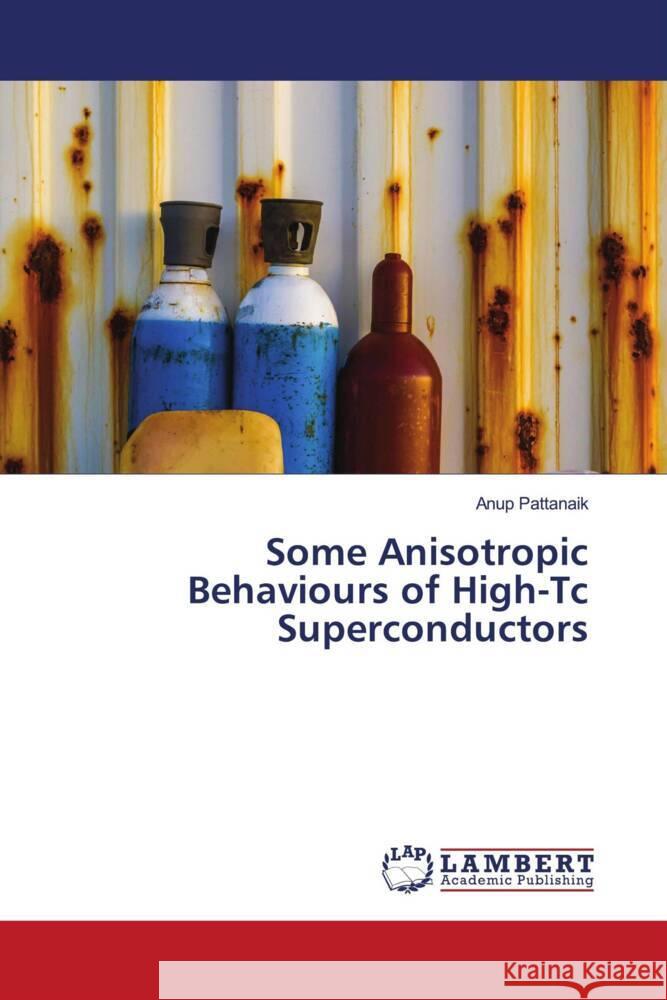 Some Anisotropic Behaviours of High-Tc Superconductors Pattanaik, Anup 9786204719016 LAP Lambert Academic Publishing - książka