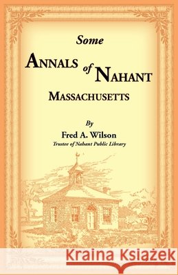 Some Annals of Nahant, Massachusetts Fred Wilson 9780788426636 Heritage Books - książka