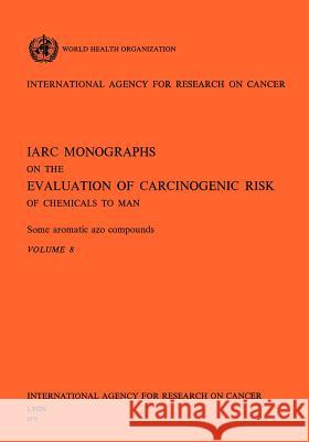 Some Aromatic Azo Compounds The International Agency for Research on 9789283212089 World Health Organization - książka