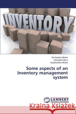 Some aspects of an Inventory management system Mishra Srichandan                        Misra Umakanta 9783659493034 LAP Lambert Academic Publishing - książka