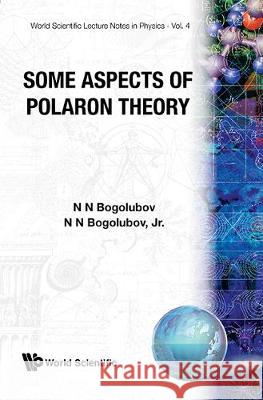 Some Aspects of Polaron Theory Bogolubov, N. N. 9789971978983 World Scientific Publishing Company - książka