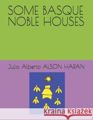 Some Basque Noble Houses Julio Alberto Also 9781549748875 Independently Published - książka