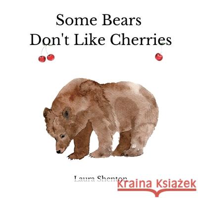 Some Bears Don't Like Cherries Laura Shenton 9781913779436 Iridescent Toad Publishing - książka