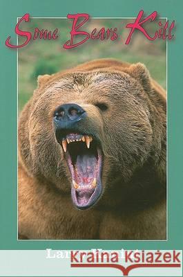 Some Bears Kill: True-Life Tales of Terror True-Life Tales of Terror                Larry Kanuit 9781571572936 Not Avail - książka